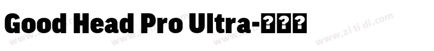 Good Head Pro Ultra字体转换 Good Head Pro Ultra字体转换